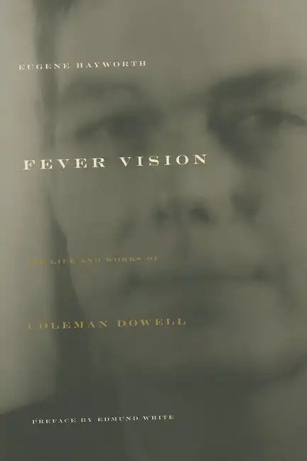 Fever Vision: The Life and Works of Coleman Dowell - Paperback