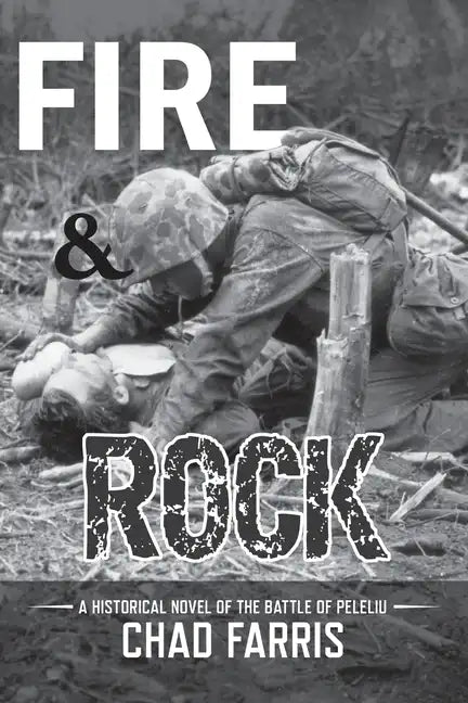 Fire and Rock: A historical novel of the battle of peleliu - Paperback