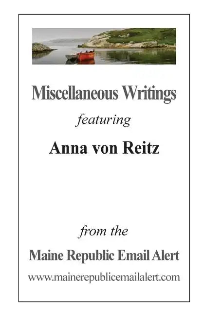 Miscellaneous Writings featuring Anna von Reitz: from the Maine Republic Email Alert - Paperback