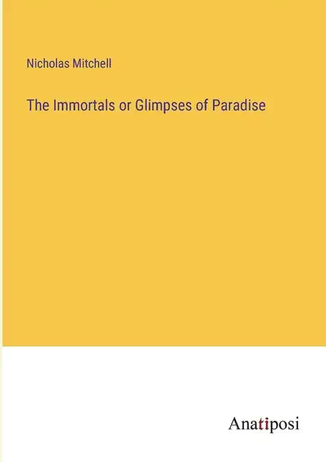 The Immortals or Glimpses of Paradise - Paperback