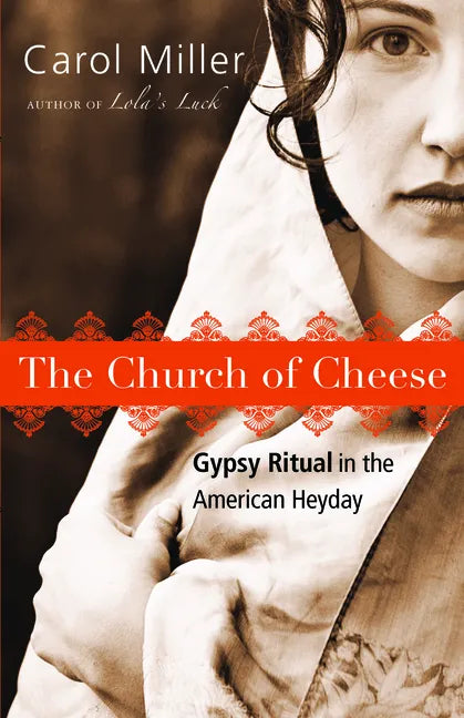 The Church of Cheese: Gypsy Ritual in the American Heyday - Paperback