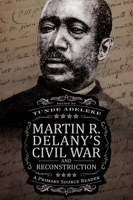 Martin R. Delany's Civil War and Reconstruction: A Primary Source Reader - Paperback