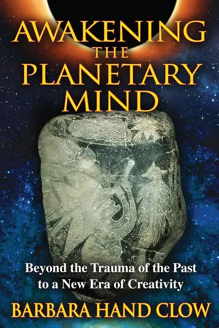 Awakening the Planetary Mind: Beyond the Trauma of the Past to a New Era of Creativity - Paperback