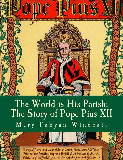 The World is His Parish: The Story of Pope Pius XII - Paperback
