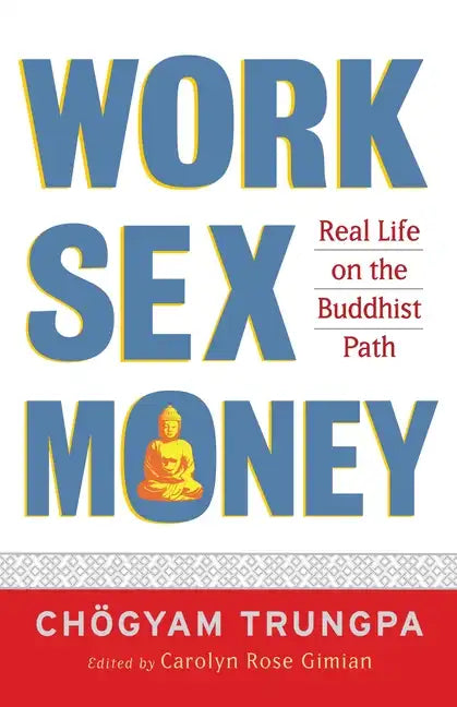 Work, Sex, Money: Real Life on the Path of Mindfulness - Paperback