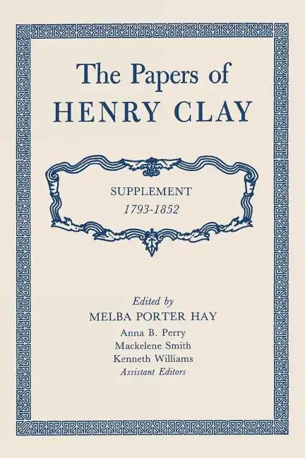 The Papers of Henry Clay: Supplement 1793-1852 - Paperback