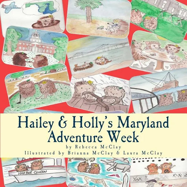 Hailey & Holly's Maryland Adventure Week: Two cousins explore Annapolis, the Chesapeake Bay and other Maryland treasures! - Paperback