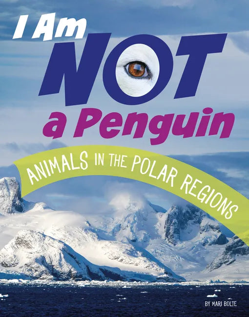 I Am Not a Penguin: Animals in the Polar Regions - Hardcover