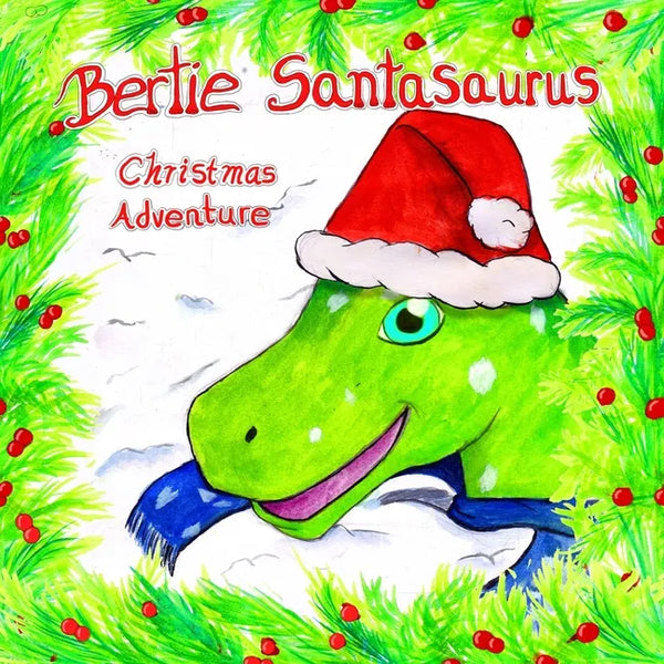 Bertie Santasaurus: Christmas Adventure - a Christmas story and kids dinosaur adventures story book. A Dinosaur Xmas story - Paperback