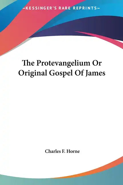 The Protevangelium or Original Gospel of James - Hardcover