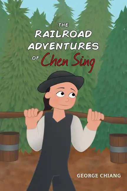 The Railroad Adventures of Chen Sing - Hardcover