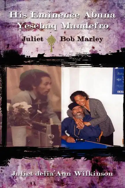 His Eminence Abuna Yesehaq Mandefro: Juliet -- Bob Marley - Paperback