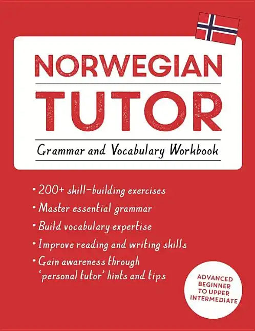 Norwegian Tutor: Grammar and Vocabulary Workbook (Learn Norwegian with Teach Yourself): Advanced Beginner to Upper Intermediate Course - Paperback