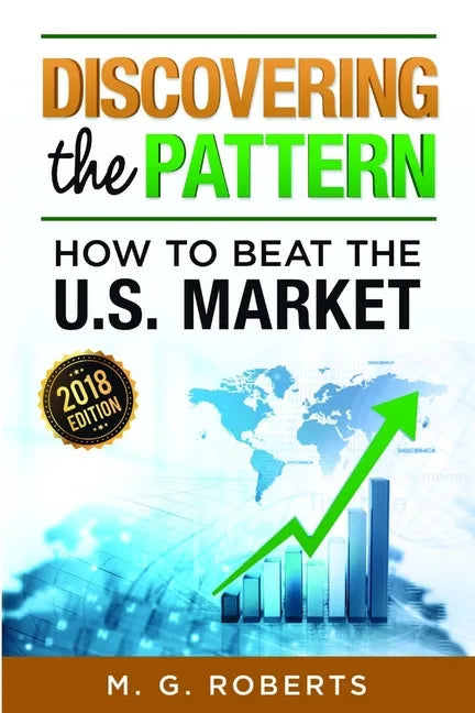 Discovering the Pattern - How to Beat the Market 2018 Edition Black & White - Paperback