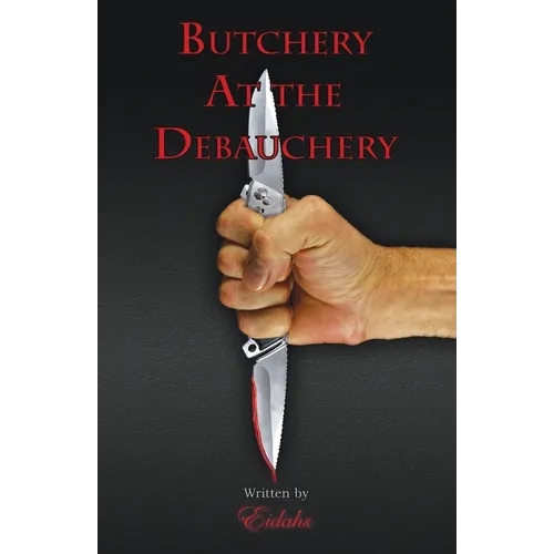 Butchery At the Debauchery - Paperback