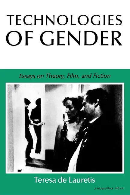 Technologies of Gender: Essays on Theory, Film, and Fiction - Paperback