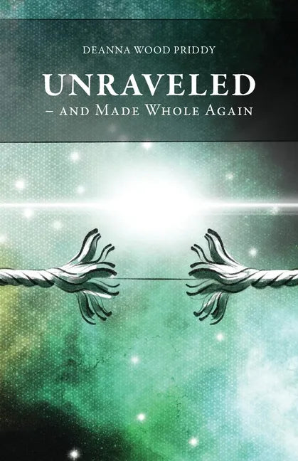 Unraveled - And Made Whole Again - Paperback