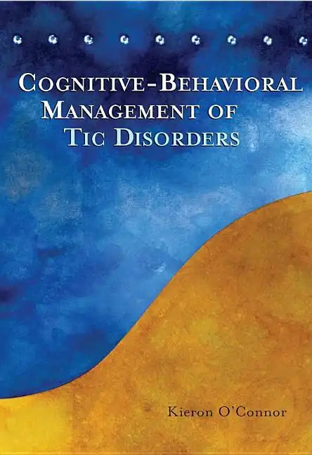 Cognitive-Behavioral Management of Tic Disorders - Paperback