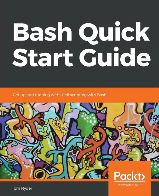 Bash Quick Start Guide - Paperback