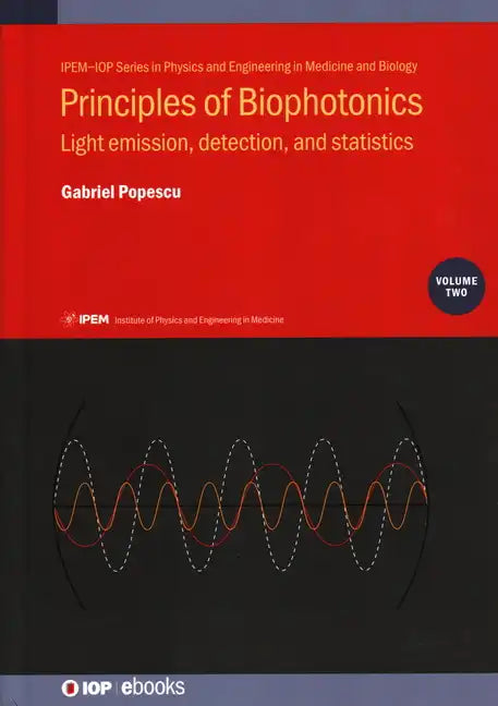 Principles of Biophotonics, Volume 2: Light emission, detection, and statistics - Hardcover