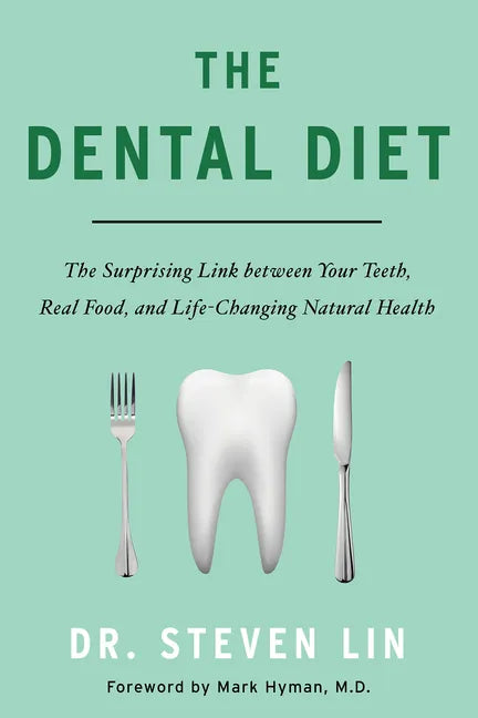 The Dental Diet: The Surprising Link Between Your Teeth, Real Food, and Life-Changing Natural Health - Paperback