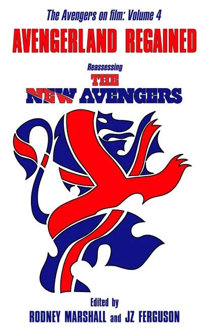 Avengerland Regained: Reassessing The New Avengers: The Avengers on Film Volume 4 - Paperback