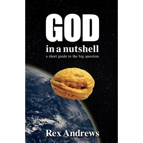 God in a Nutshell: A short guide to the big question - Paperback