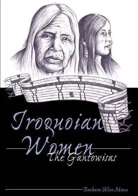 Iroquoian Women: The Gantowisas - Paperback
