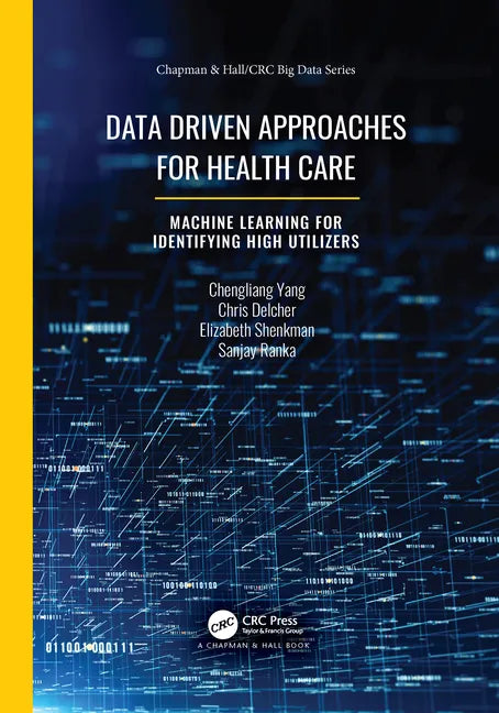 Data Driven Approaches for Healthcare: Machine Learning for Identifying High Utilizers - Paperback