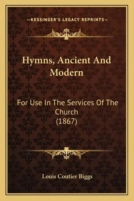 Hymns, Ancient And Modern: For Use In The Services Of The Church (1867) - Paperback