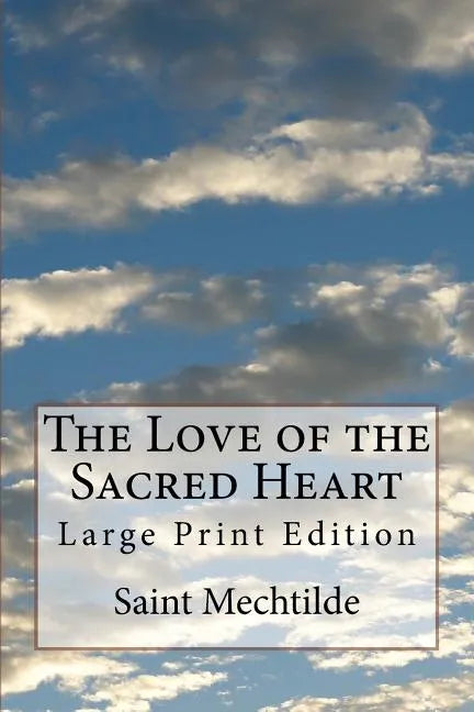 The Love of the Sacred Heart: Large Print Edition - Paperback