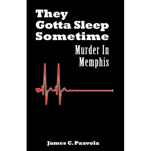 They Gotta Sleep Sometime: Murder in Memphis - Paperback