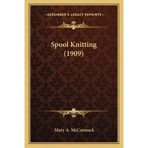 Spool Knitting (1909) - Paperback