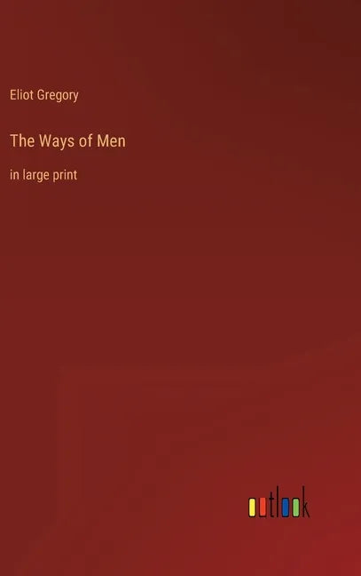 The Ways of Men: in large print - Hardcover