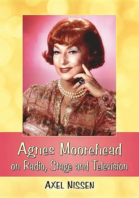 Agnes Moorehead on Radio, Stage and Television - Paperback