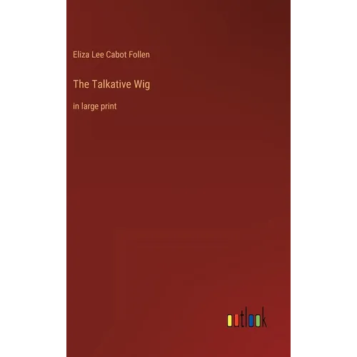The Talkative Wig: in large print - Hardcover