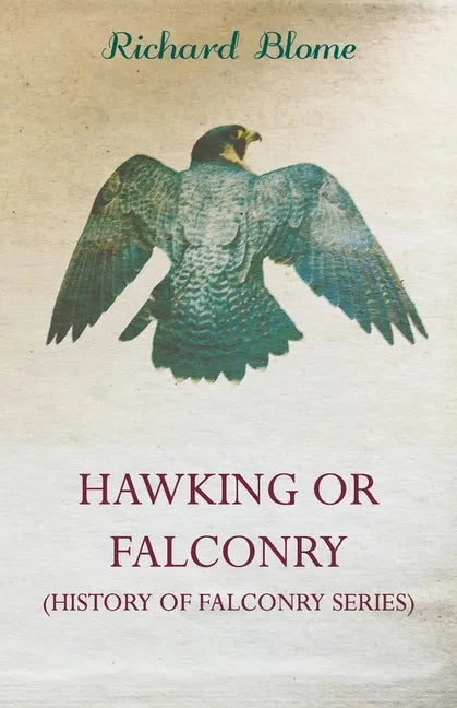 Hawking or Falconry (History of Falconry Series) - Hardcover