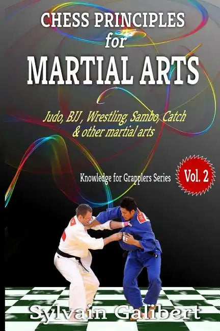 Chess Principles for Martial Arts: Chess Tactics and Strategies for Judo, BJJ, Boxing and other Martial Arts - Paperback