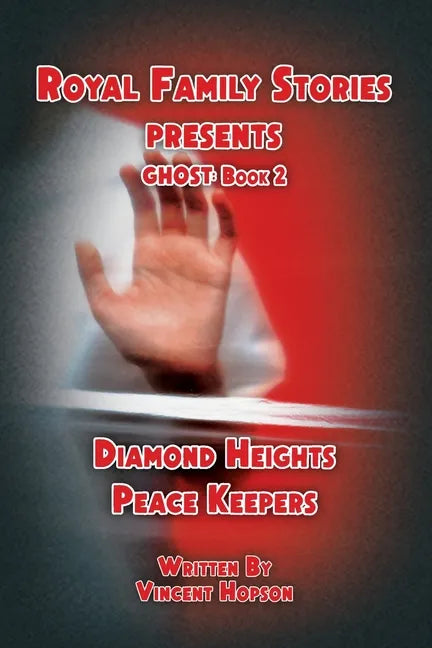 Royal Family Stories Presents: Ghost Book 2: Diamond Heights Peace Keepers - Paperback