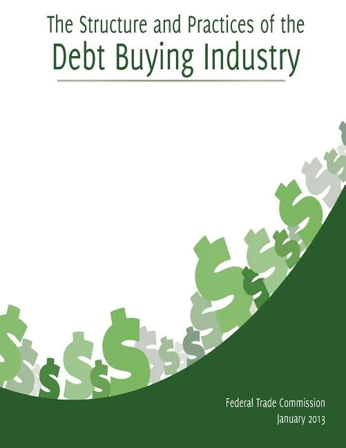 The Structure and Practices of the Debt Buying Industry - Paperback