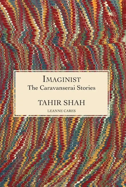 The Caravanserai Stories: Imaginist - Hardcover