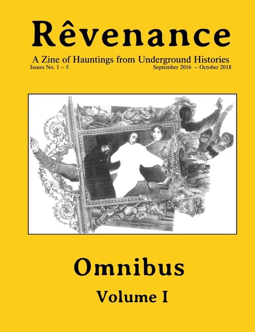 Rêvenance Omnibus, Vol. I: A Zine of Hauntings from Underground Histories - Paperback