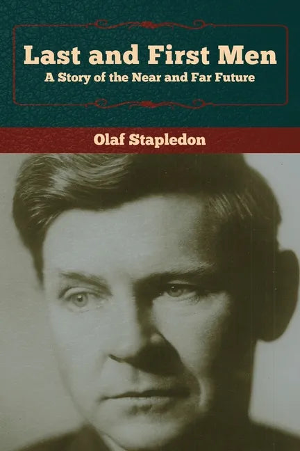 Last and First Men: A Story of the Near and Far Future - Paperback