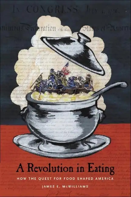 A Revolution in Eating: How the Quest for Food Shaped America - Hardcover