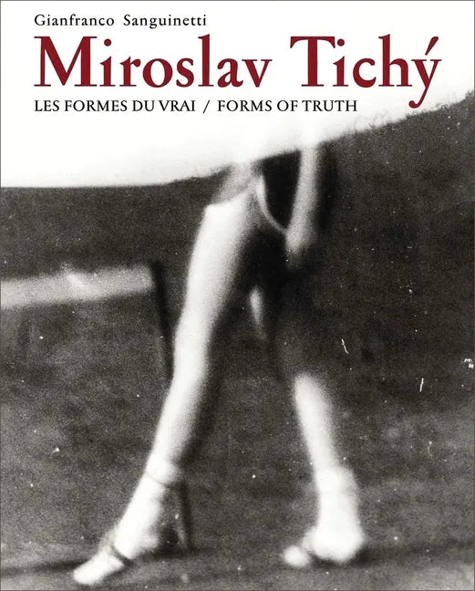Miroslav Tichy: Form of Truth - Hardcover