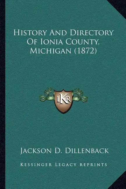 History And Directory Of Ionia County, Michigan (1872) - Paperback