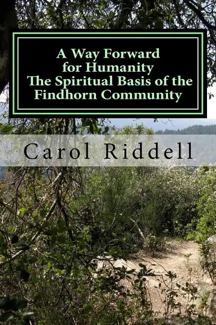 A Way Forward for Humanity: The Spiritual Basis of the Findhorn Community - Paperback