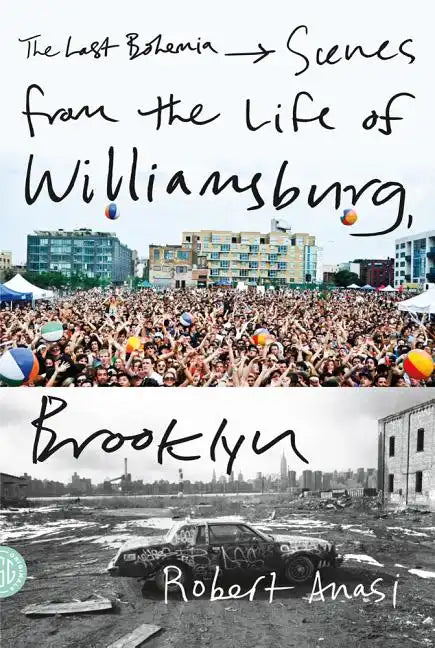 The Last Bohemia: Scenes from the Life of Williamsburg, Brooklyn - Paperback