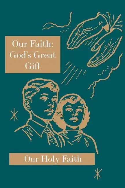 Our Faith: God's Great Gift: Our Holy Faith Series - Paperback