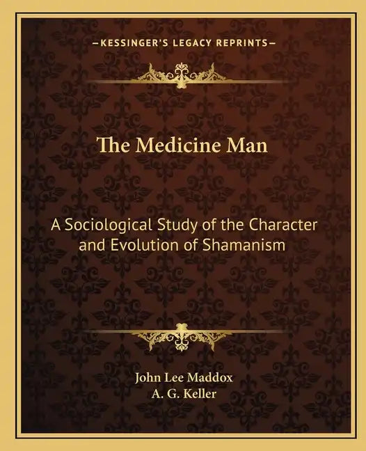 The Medicine Man: A Sociological Study of the Character and Evolution of Shamanism - Paperback